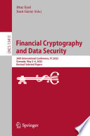 Financial Cryptography and Data Security [E-Book] : 26th International Conference, FC 2022, Grenada, May 2-6, 2022, Revised Selected Papers /