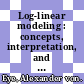 Log-linear modeling : concepts, interpretation, and application [E-Book] /