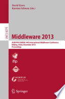 Middleware 2013 [E-Book] : ACM/IFIP/USENIX 14th International Middleware Conference, Beijing, China, December 9-13, 2013, Proceedings /