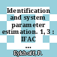 Identification and system parameter estimation. 1, 3 : IFAC Symposium : proceedings Delft, Den-Haag, 12.06.73-15.06.73 /