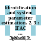 Identification and system parameter estimation. 2, 3 : IFAC Symposium : proceedings Delft, Den-Haag, 12.06.73-15.06.73 /