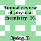 Annual review of physical chemistry. 16.