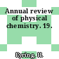 Annual review of physical chemistry. 19.