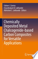 Chemically Deposited Metal Chalcogenide-based Carbon Composites for Versatile Applications [E-Book] /