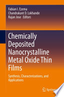 Chemically Deposited Nanocrystalline Metal Oxide Thin Films [E-Book] : Synthesis, Characterizations, and Applications /