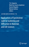 Applications of synchrotron light to scattering and diffraction in materials and life sciences /