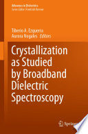 Crystallization as Studied by Broadband Dielectric Spectroscopy [E-Book] /