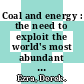 Coal and energy : the need to exploit the world's most abundant fossil fuel /