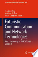 Futuristic Communication and Network Technologies [E-Book] : Select Proceedings of VICFCNT 2021, Volume 1 /