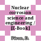 Nuclear corrosion science and engineering / [E-Book]
