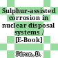 Sulphur-assisted corrosion in nuclear disposal systems / [E-Book]