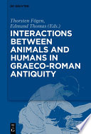 Interactions between animals and humans in Graeco-Roman antiquity [E-Book] /
