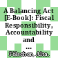 A Balancing Act [E-Book]: Fiscal Responsibility, Accountability and the Power of the Purse /