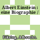 Albert Einstein : eine Biographie /