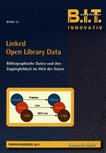Linked Open Library Data : bibliographische Daten und ihre Zugänglichkeit im Web der Daten ; Innovationspreis 2011 /