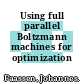 Using full parallel Boltzmann machines for optimization /