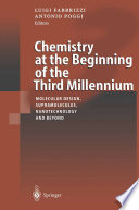Chemistry at the Beginning of the Third Millennium [E-Book] : Molecular Design, Supramolecules, Nanotechnology and Beyond Proceedings of the German-Italian Meeting of Coimbra Group Universities Pavia, 7–10 October, 1999 /