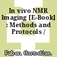 In vivo NMR Imaging [E-Book] : Methods and Protocols /