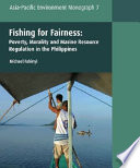 Fishing for fairness : poverty, morality and marine resource regulation in the Philippines [E-Book] /