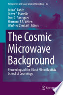 The Cosmic Microwave Background [E-Book] : Proceedings of the II José Plínio Baptista School of Cosmology /
