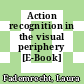 Action recognition in the visual periphery [E-Book] /