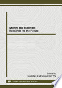 Energy and materials research for the future : selected, peer reviewed papers from the 2014 2nd International Conference on Future Energy & Materials Research (FEMR 2014), December 24-25, 2014, Wuhan, China [E-Book] /