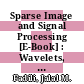 Sparse Image and Signal Processing [E-Book] : Wavelets, Curvelets, Morphological Diversity /