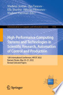 High-Performance Computing Systems and Technologies in Scientific Research, Automation of Control and Production [E-Book] : 12th International Conference, HPCST 2022, Barnaul, Russia, May 20-21, 2022, Revised Selected Papers /