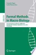 Formal Methods in Macro-Biology [E-Book] : First International Conference, FMMB 2014, Nouméa, New Caledonia, September 22-24, 2014. Proceedings /