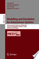 Modelling and Simulation for Autonomous Systems [E-Book] : 7th International Conference, MESAS 2020, Prague, Czech Republic, October 21, 2020, Revised Selected Papers /