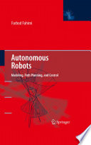 Autonomous Robots [E-Book] : Modeling, Path Planning, and Control /