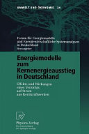 Energiemodelle zum Kernenergieausstieg in Deutschland : Effekte und Wirkungen eines Verzichts auf Strom aus Kernkraftwerken /