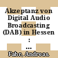 Akzeptanz von Digital Audio Broadcasting (DAB) in Hessen : eine Analyse : Abschlussbericht /