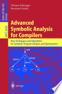 Advanced Symbolic Analysis for Compilers [E-Book] : New Techniques and Algorithms for Symbolic Program Analysis and Optimization /