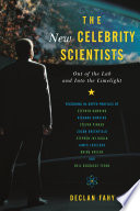 The new celebrity scientists : out of the lab and into the limelight [E-Book] /
