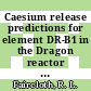 Caesium release predictions for element DR-B1 in the Dragon reactor ; 1 :extension of calculations to 8 cycles of operation : [E-Book]