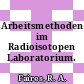 Arbeitsmethoden im Radioisotopen Laboratorium.