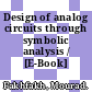 Design of analog circuits through symbolic analysis / [E-Book]