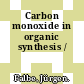 Carbon monoxide in organic synthesis /