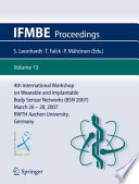 4th International Workshop on Wearable and Implantable Body Sensor Networks (BSN 2007) [E-Book] : March 26 – 28, 2007 RWTH Aachen University, Germany /