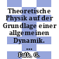 Theoretische Physik auf der Grundlage einer allgemeinen Dynamik. Bd 0001 : Elementare Punktmechanik.
