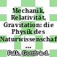 Mechanik, Relativität, Gravitation: die Physik des Naturwissenschaftlers: ein Lehrbuch.