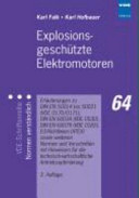 Explosionsgeschützte Elektromotoren : Erläuterungen zu DIN EN 50014 bis 50021 (VDE 0170/0171), DIN EN 60034 (VDE 0530), DIN EN 60079 (VDE 0165), EG-Richtlinien (ATEX) sowie weitere Normen und Vorschriften mit Hinweisen für die technisch-wirtschaftliche Antriebsoptimierung /
