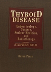 Thyroid disease : endocrinology, surgery, nuclear medicine, and radiotherapy /
