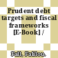 Prudent debt targets and fiscal frameworks [E-Book] /