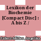 Lexikon der Biochemie [Compact Disc] : A bis Z /
