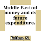 Middle East oil money and its future expenditure.