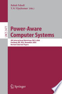 Power-Aware Computer Systems (vol. # 3471) [E-Book] / 4th International Workshop, PACS 2004, Portland, OR, USA, December 5, 2004, Revised Selected Papers