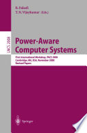 Power-Aware Computer Systems [E-Book] : First International Workshop,PACS 2000 Cambridge, MA, USA, November 12, 2000 Revised Papers /