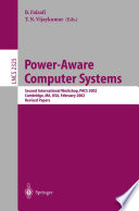Power-Aware Computer Systems [E-Book] : Second International Workshop, PACS 2002 Cambridge, MA, USA, February 2, 2002 Revised Papers /